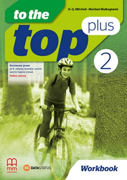 Engleski jezik 6 TO THE TOP PLUS 2 radna sveska za šesti razred, H.Q.Mitchell,Marileni Malkogianni, Data Status