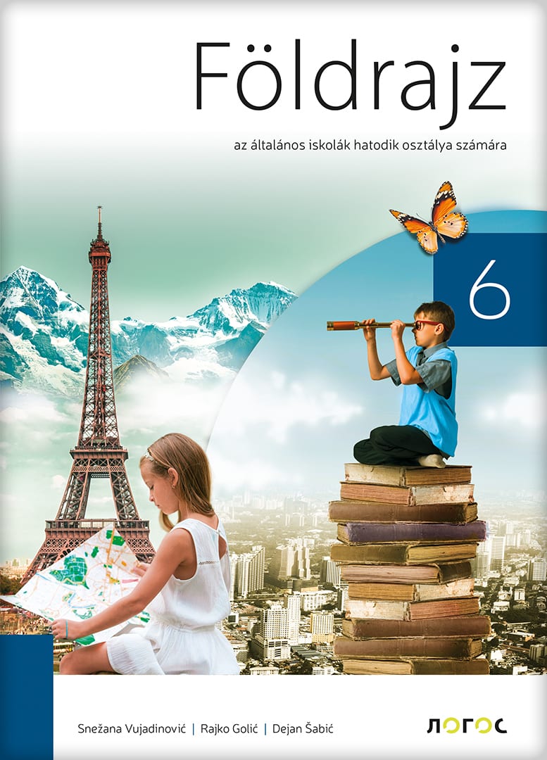 Geografija 6 udžbenik za šesti razred na mađarskom jeziku, Dejan Šabić,Rajko Golić,Snežana Vujadinović, Novi Logos