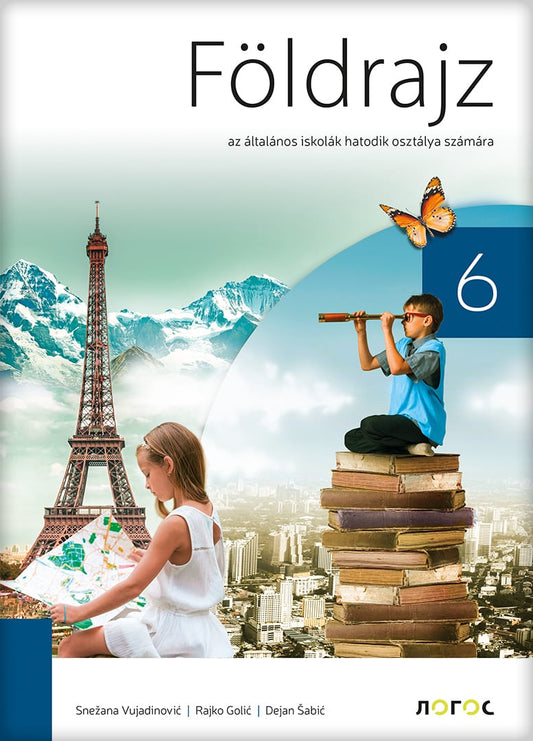 Geografija 6 udžbenik za šesti razred na mađarskom jeziku, Dejan Šabić,Rajko Golić,Snežana Vujadinović, Novi Logos
