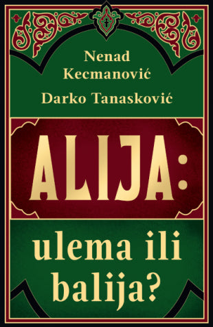 Alija: ulema ili balija? - Darko Tanasković, Nenad Kecmanović
