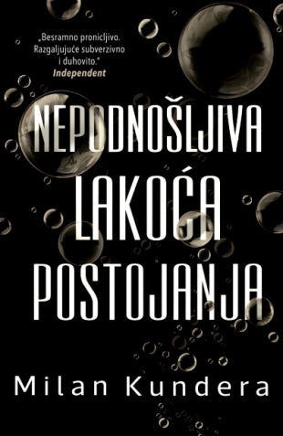 Nepodnošljiva lakoća postojanja - Milan Kundera